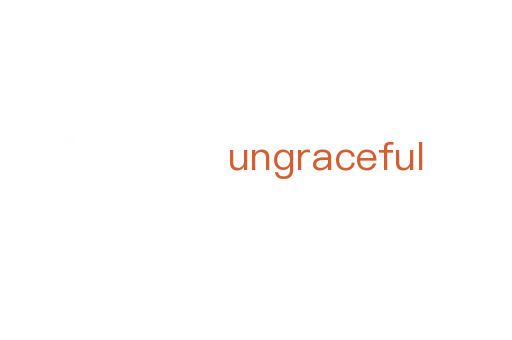ungraceful