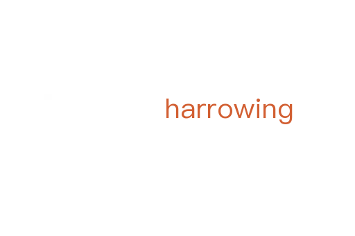 harrowing
