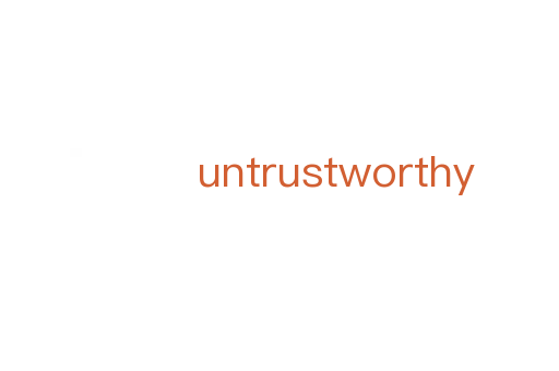 untrustworthy