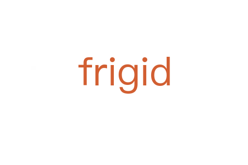 frigid