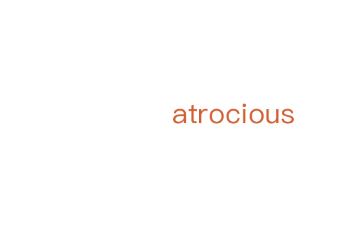 atrocious